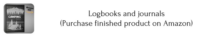 Logbooks and journals (Purchase finished product on Amazon)